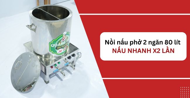 Review Nồi nấu phở 2 ngăn 80 lít