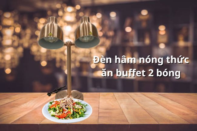 Đèn hâm nóng thức ăn buffet 2 bóng