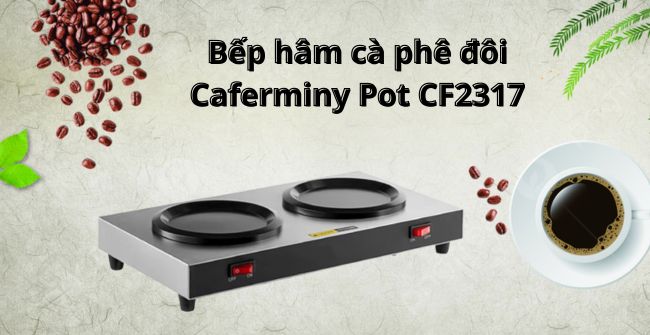 Cấu tạo bếp hâm cà phê đôi Caferminy Pot CF2317