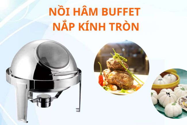 Nồi hâm buffet nắp kính tròn