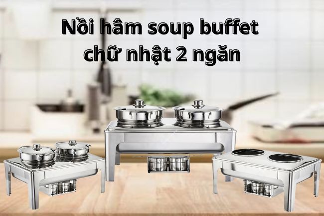 Nồi hâm soup buffet chữ nhật 2 ngăn