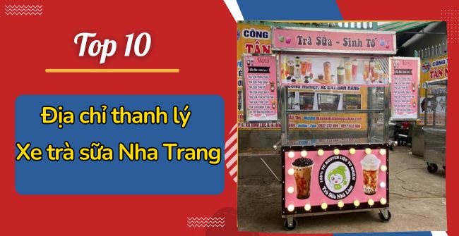 10 Địa chỉ thanh lý xe trà sữa Nha Trang giá rẻ, chất lượng tốt
