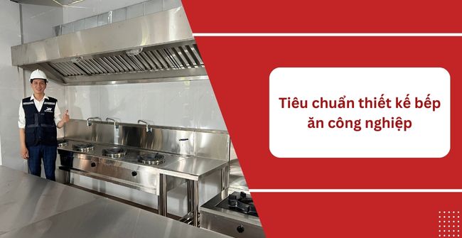 Tiêu chuẩn thiết kế bếp ăn công nghiệp