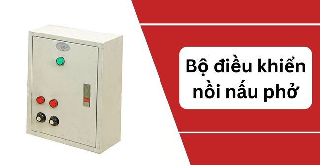 Bộ điều khiển nồi nấu phở