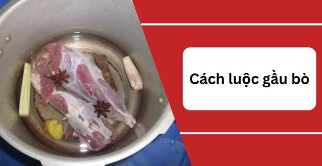 Cách luộc gầu bò