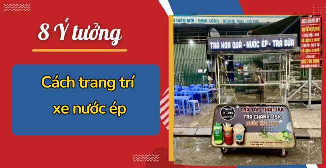 Cách trang trí xe nước ép