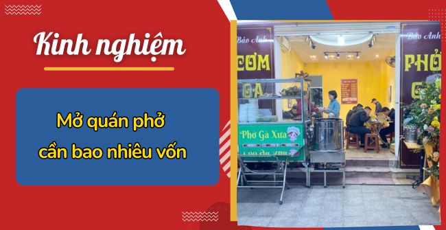 Mở quán phở cần bao nhiêu vốn