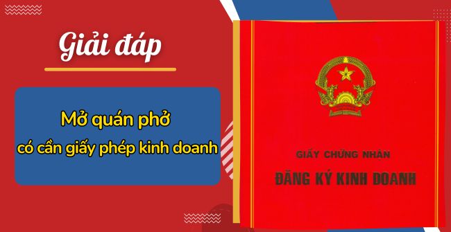 Mở quán phở có cần giấy phép kinh doanh