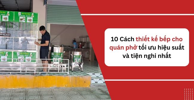 Thiết kế bếp cho quán phở