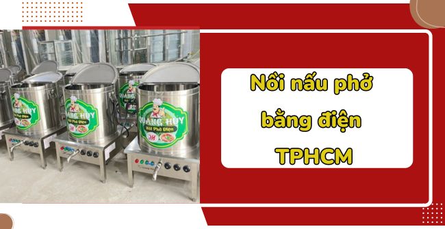 Nồi nấu phở bằng điện TPHCM