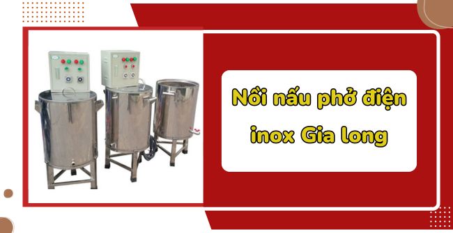 Nồi nấu phở điện inox Gia Long