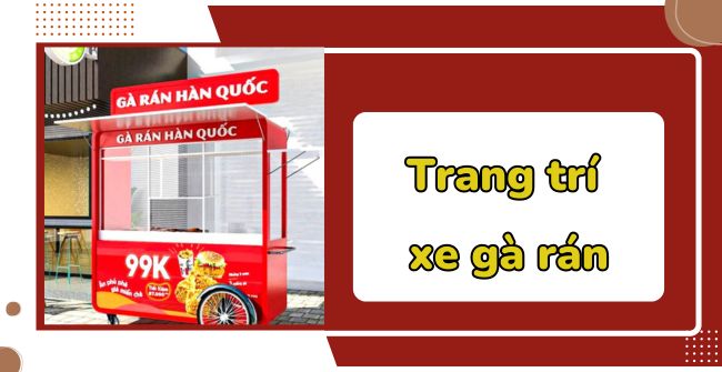 Trang trí xe gà rán