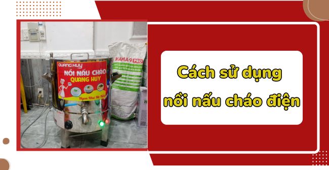 Cách sử dụng nồi nấu cháo điện