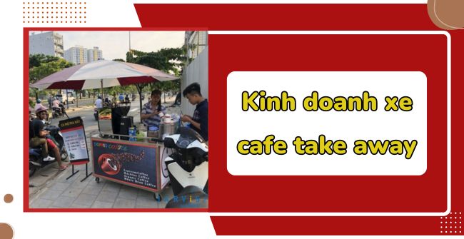 Kinh doanh xe cafe take away