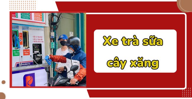 Xe trà sữa cây xăng