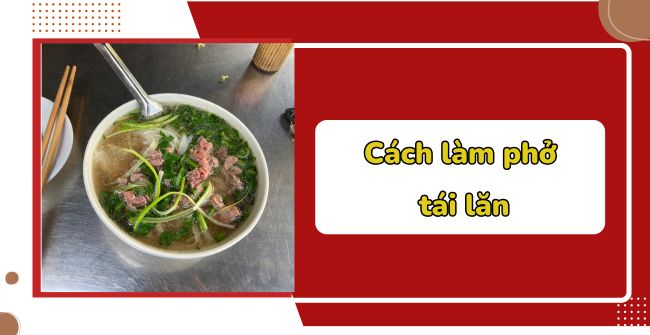 Cách làm phở tái lăn