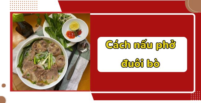 Cách nấu phở đuôi bò