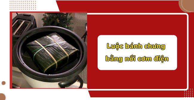 Luộc bánh chưng bằng nồi cơm điện