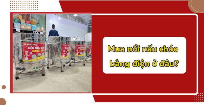 Mua nồi nấu cháo bằng điện ở đâu?