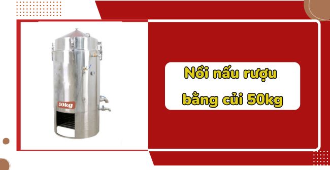 Nồi nấu rượu bằng củi 50kg