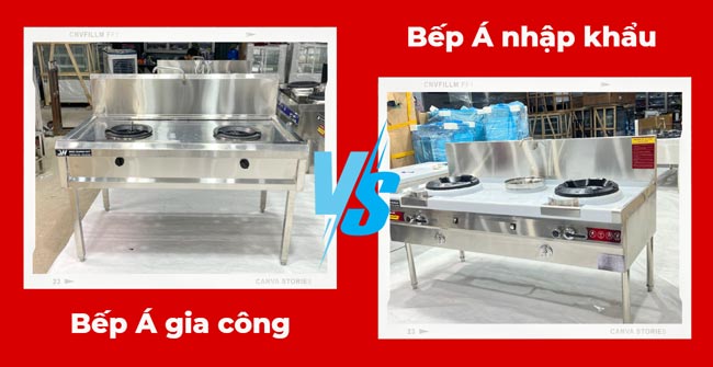 So sánh bếp Á gia công và nhập khẩu