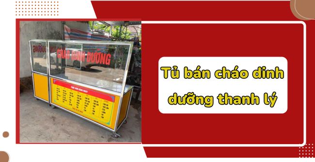 Tủ bán cháo dinh dưỡng thanh lý