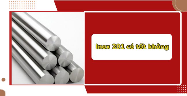 Inox 201 có tốt không?