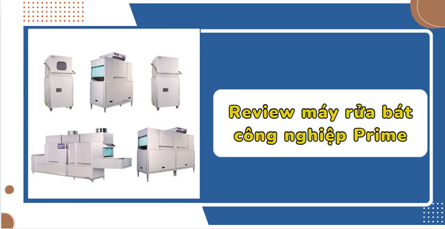 Review máy rửa bát công nghiệp Prime