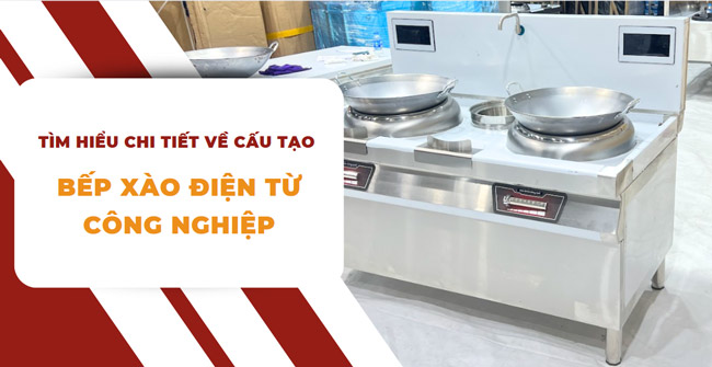 cấu tạo bếp xào điện từ công nghiệp