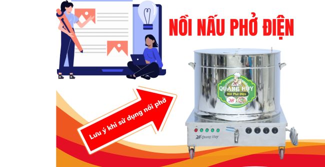 6 Lưu ý Quan Trọng khi sử dụng nồi nấu phở an toàn, bền lâu