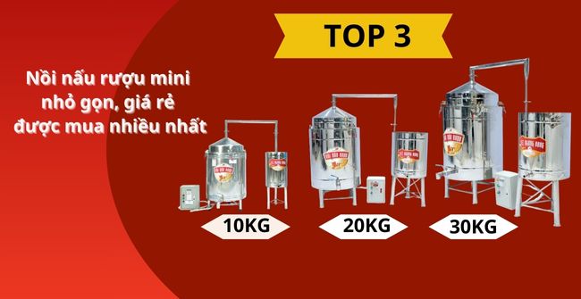 TOP 3 Mẫu Nồi nấu rượu mini giá rẻ, chất lượng tốt