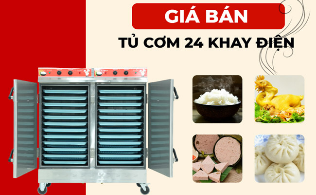 Giá tủ cơm 24 khay điện là bao nhiêu? Cập nhật bảng giá mới nhất