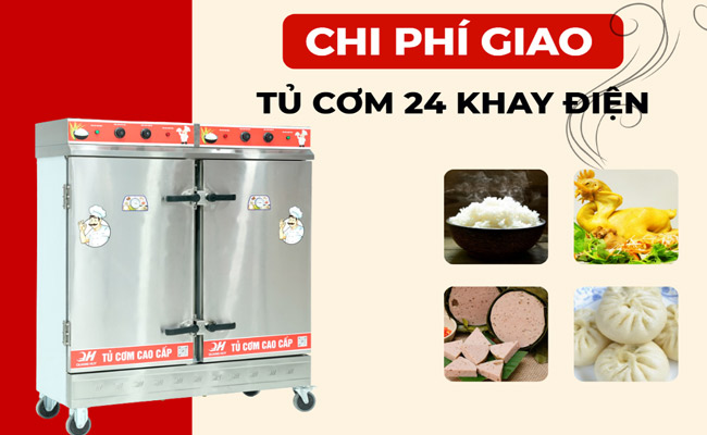 Giao tủ cơm 24 khay điện nhanh chóng, chi phí hợp lý