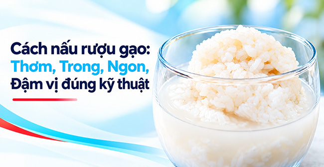 Cách nấu rượu gạo thơm ngon