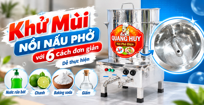 Khử mùi nồi nấu phở