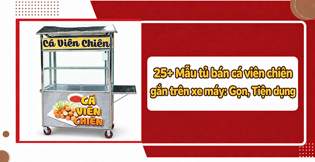 Mẫu tủ bán cá viên chiên gắn trên xe máy