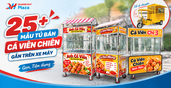 25+ Mẫu tủ bán cá viên chiên gắn trên xe máy: Gọn, Tiện dụng