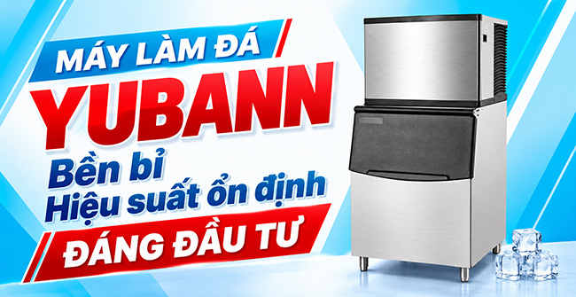 Máy làm đá Yubann: Bền bỉ, Hiệu suất ổn định, Đáng đầu tư