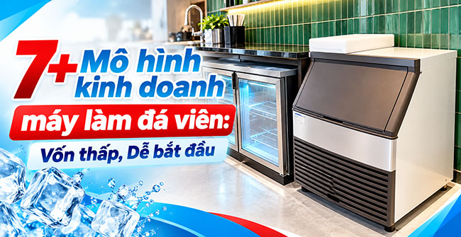 7+ Mô hình kinh doanh máy làm đá viên: Vốn thấp, Dễ bắt đầu