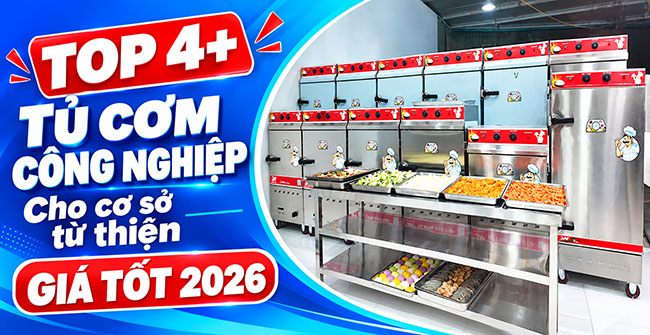 Top 4+ Tủ cơm công nghiệp cho cơ sở từ thiện giá tốt 2026